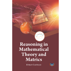 Reasoning in Mathematical Theory and Matrics