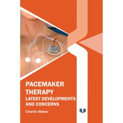 Pacemaker Therapy: Latest Developments And Concerns