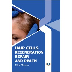 Hair Cells: Regeneration, Repair And Death