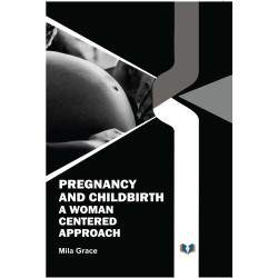 Pregnancy And Childbirth: A Womancentered Approach