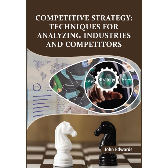 Competitive Strategy: Techniques for Analyzing Industries and Competitors