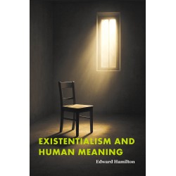 Existentialism and Human Meaning