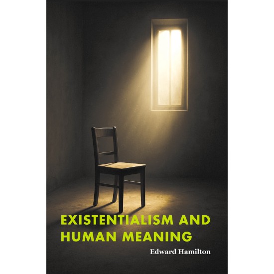 Existentialism and Human Meaning
