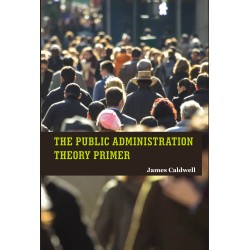 The Public Administration Theory Primer