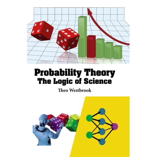 Probability Theory: The Logic of Science Probability Theory: The Logic of Science