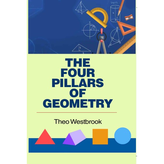 The Four Pillars of Geometry The Four Pillars of Geometry
