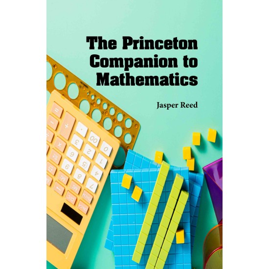 The Princeton Companion to Mathematics The Princeton Companion to Mathematics