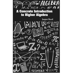 A Concrete Introduction to Higher Algebra