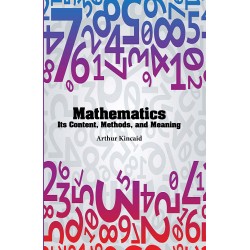 Mathematics: Its Content, Methods, and Meaning