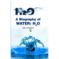 A Biography of Water: H2O