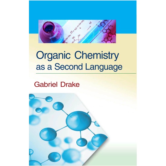 Organic Chemistry as a Second Language Organic Chemistry as a Second Language