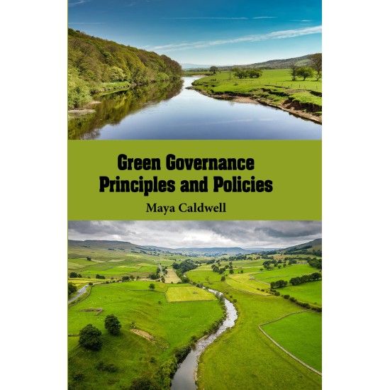 Green Governance: Principles and Policies Green Governance: Principles and Policies