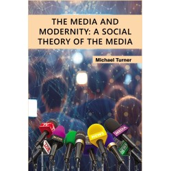 The Media and Modernity: A Social Theory of the Media