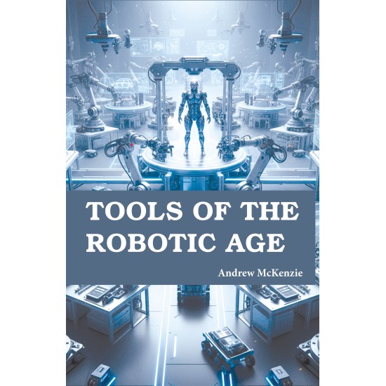 Tools of the Robotic Age
