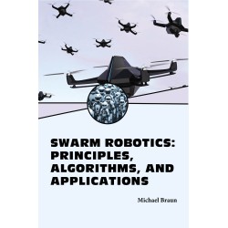 Swarm Robotics: Principles, Algorithms, and Applications